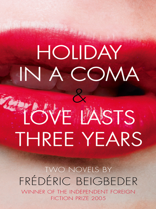 Title details for Holiday in a Coma & Love Lasts Three Years by Frédéric Beigbeder - Available